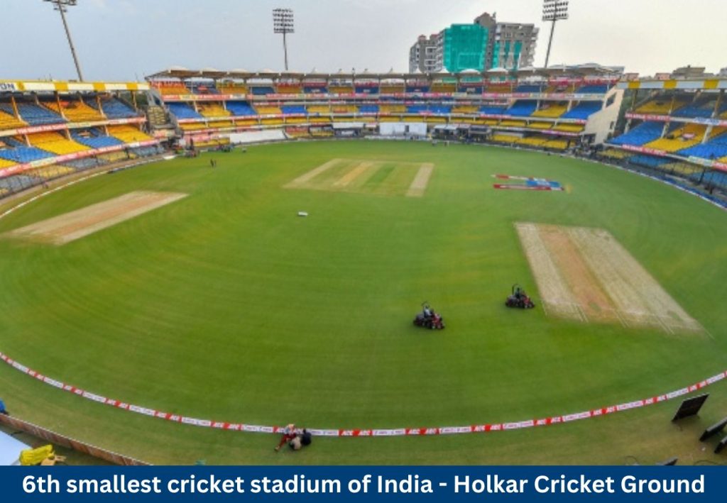 Indore's holkar stadium ranked as 6th smallest indian ground.