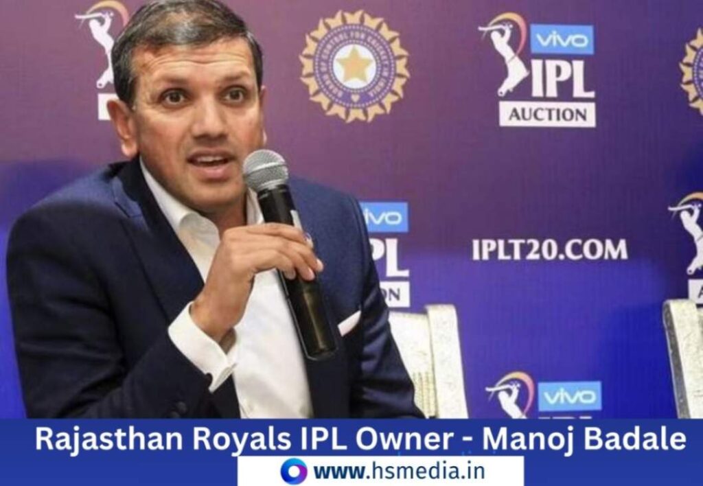 Manoj Badale is the owner of Rajasthan Royals IPL Team. 