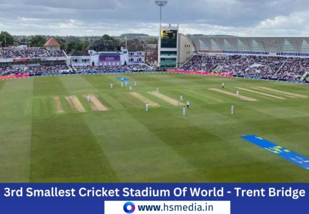 Trent Bridge cricket ground is world's smallest stadium.